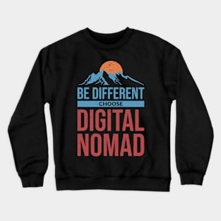 Be Different Choose Digital Nomad Crewneck Sweatshirt